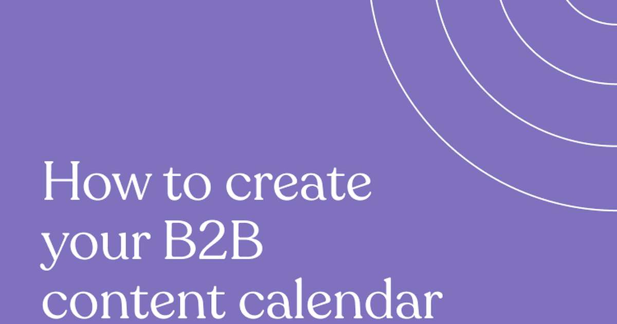 How to Create Your B2B Content Calendar